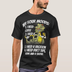 My Four Moods I Need Coffee Nap Vacation Dragons C T-Shirt