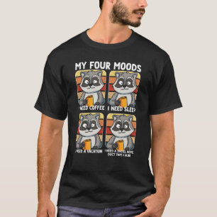 My Four Moods Need Sleep Vacation Coffee Raccoon T-Shirt