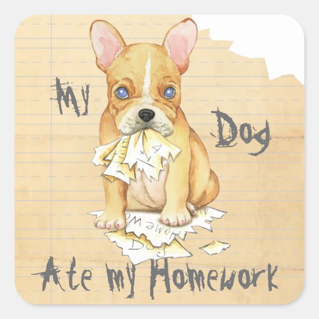 My French Bulldog Ate My Homework Square Sticker (Front)