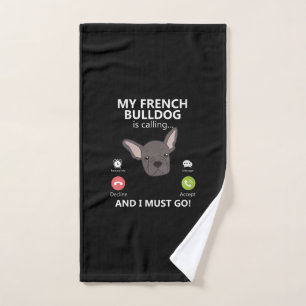 My French Bulldog Is Calling And I Must Go Hand Towel