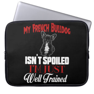 My French Bulldog Isn't Spoiled Laptop Sleeve