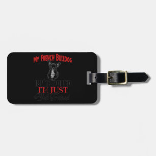 My French Bulldog Isn't Spoiled Luggage Tag