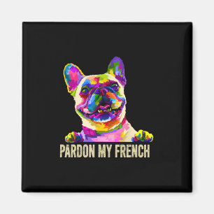 My French - Pop Art Fun Frenchie French Bulldog  Magnet