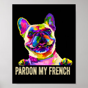 My French - Pop Art Fun Frenchie French Bulldog  Poster