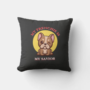 My Frenchie Is My Saviour cute French Bulldog Meme Throw Pillow