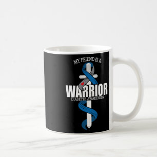 My Friend Is A Warrior Blue And Grey Diabetes Awar Coffee Mug