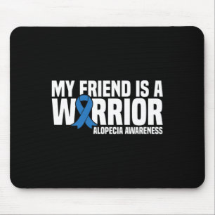 My Friend is a Warrior Blue Ribbon Alopecia Awaren Mouse Pad