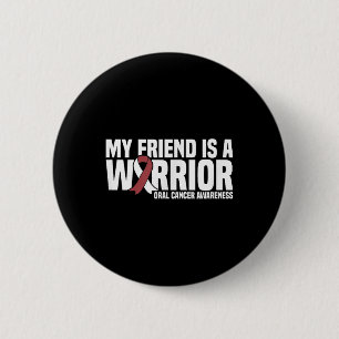 My Friend Is A Warrior Burgundy White Oral Cancer 2 Inch Round Button