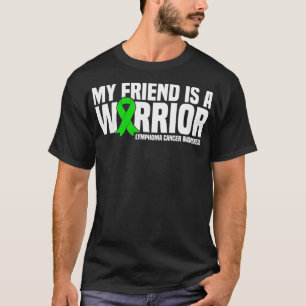 My Friend is a Warrior Lymphoma Cancer Awareness T-Shirt