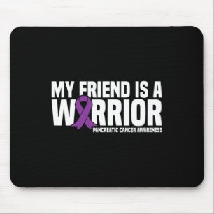 My Friend Is A Warrior Pancreatic Cancer Awareness Mouse Pad