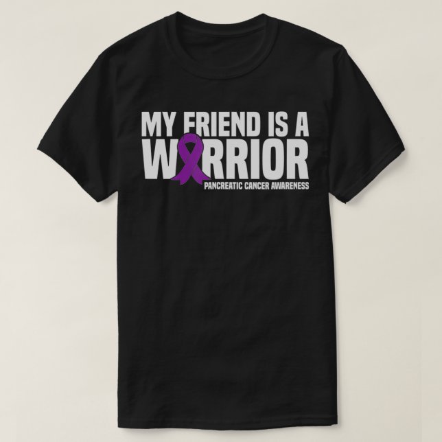 My Friend is a Warrior Pancreatic Cancer Awareness T-Shirt (Design Front)