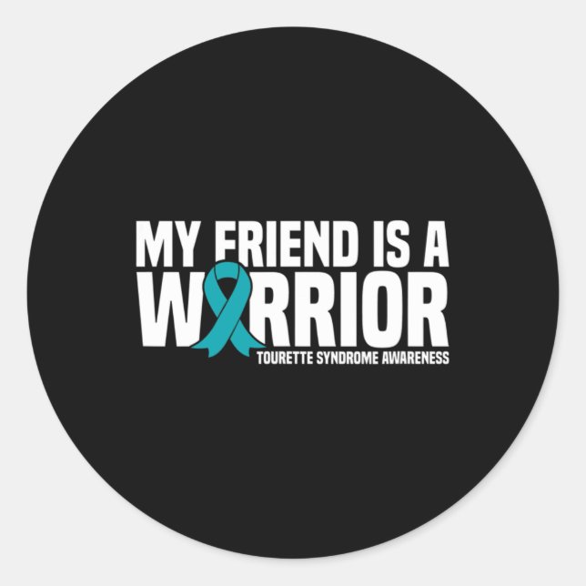 My Friend Is A Warrior Tourette Syndrome Awareness Classic Round Sticker (Front)