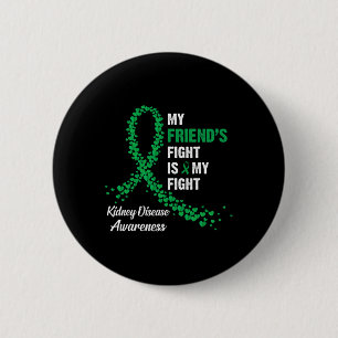 My Friend's Fight My Fight Kidney Disease Awarenes 2 Inch Round Button