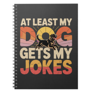 My Funny Dog Gets My Jokes Dog Birthday Dog Owner Notebook