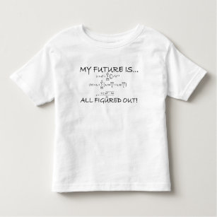 My Future Is All Figured Out Toddler T-shirt