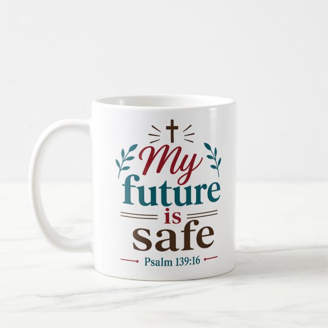 My Future Is Safe Modern Christian Scripture Quote Coffee Mug (Left)