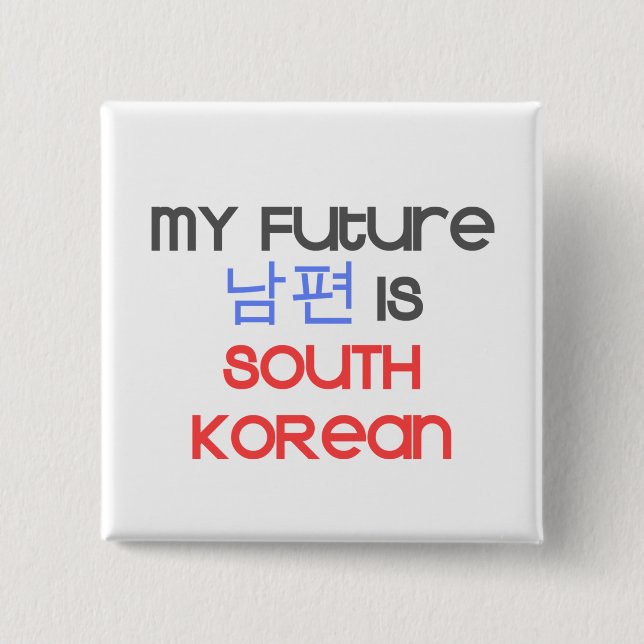 My Future Nampyeon is South Korean 2 Inch Square Button (Front)