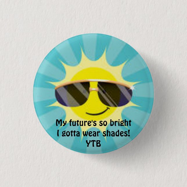 My future's so bright - I gotta wear shades 1 Inch Round Button (Front)