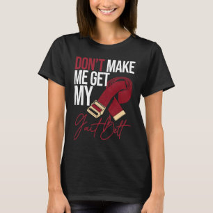 My Gait Belt Physical Therapist for Physiotherapis T-Shirt