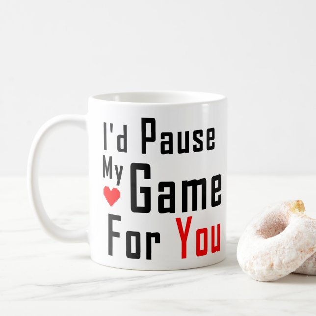 My Game - I'd Pause My Game For You Funny Gamer Coffee Mug (With Donut)