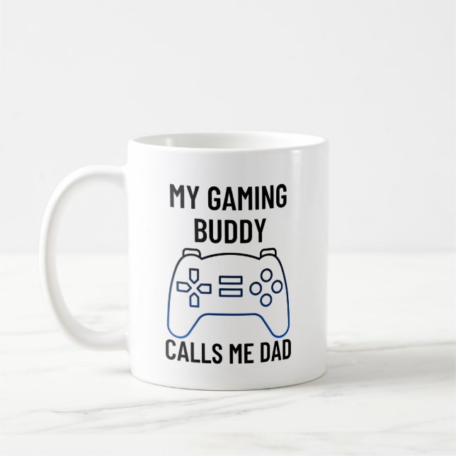 My gaming buddy calls me dad coffee mug (Left)