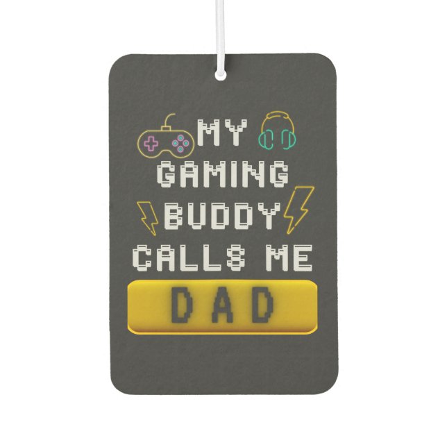 My Gaming Buddy Calls Me Dad Funny Gamer Saying Air Freshener (Front)
