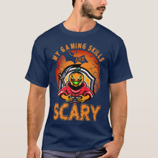 My Gaming Skills Are Scary ,O Lantern Halloween Ga T-Shirt