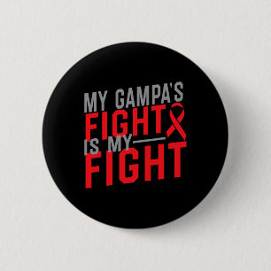My Gampa's Fight Is My Fight Blood Cancer Awarenes 2 Inch Round Button