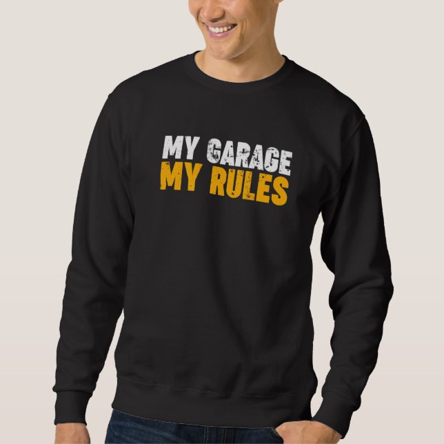 My Garage My Rules  1 Sweatshirt (Front)