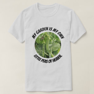 My Garden is My Peas of Heaven T-Shirt