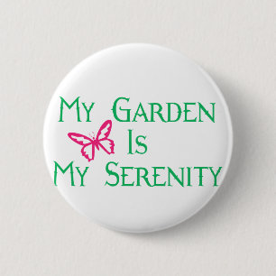 My Garden Is My Serenity 2 Inch Round Button