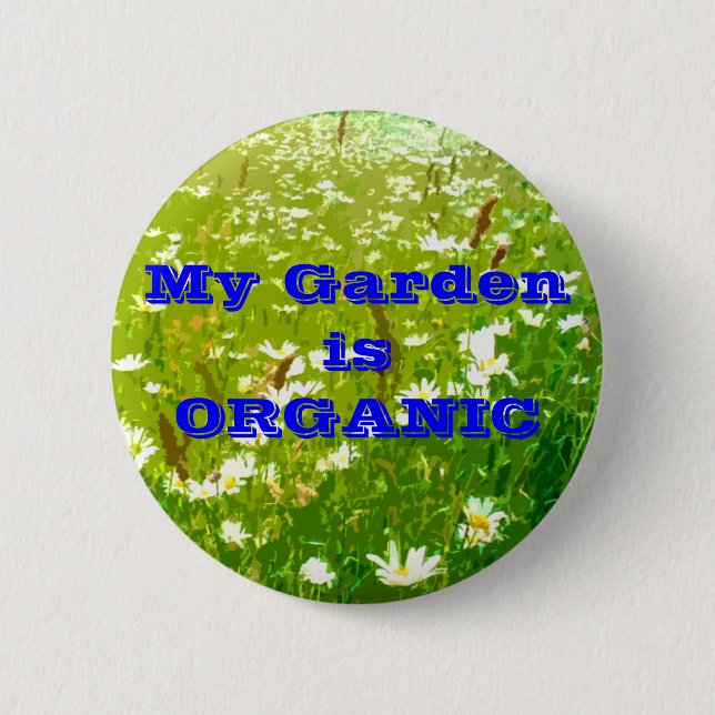 My Garden is ORGANIC button (Front)
