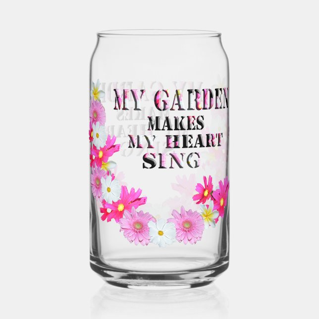 My Garden Makes My Heart Sing,  Can Glass (Front)