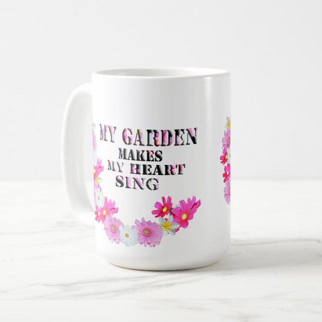 My Garden Makes My Heart Sing,  Coffee Mug (Front Left)