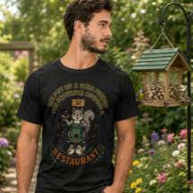 My Garden Their Restaurant Funny Squirrel T-Shirt