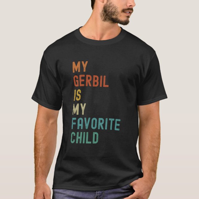 My Gerbil Is My Favorite Child Pet T-Shirt (Front)