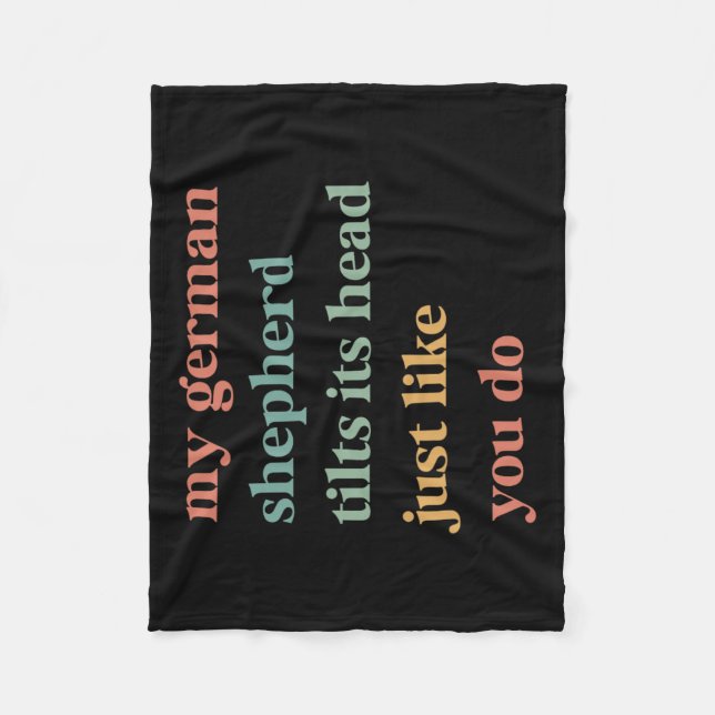 My German Shepherd Tilt Its Head Like You Do Dog L Fleece Blanket (Front)