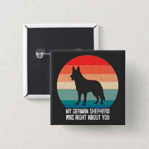 My German Shepherd Was Right About You Dog Retro 2 Inch Square Button