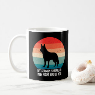 My German Shepherd Was Right About You Dog Retro Coffee Mug