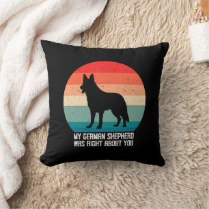 My German Shepherd Was Right About You Dog Retro Throw Pillow