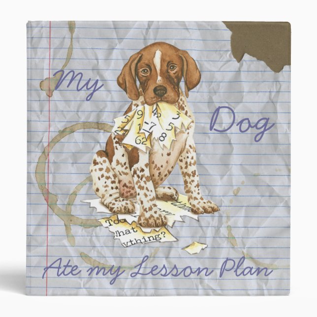 My German Shorthaired Pointer Ate my Lesson Plan Binder (Front)