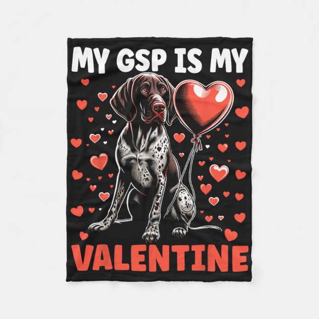 My German Shorthaired Pointer Is My Valentine Gsp  Fleece Blanket (Front)