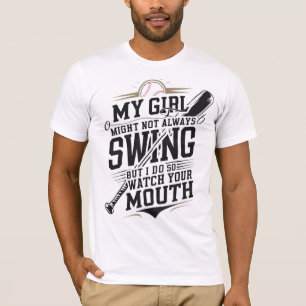 My Girl Might Not Always Swing But I Do So T-Shirt