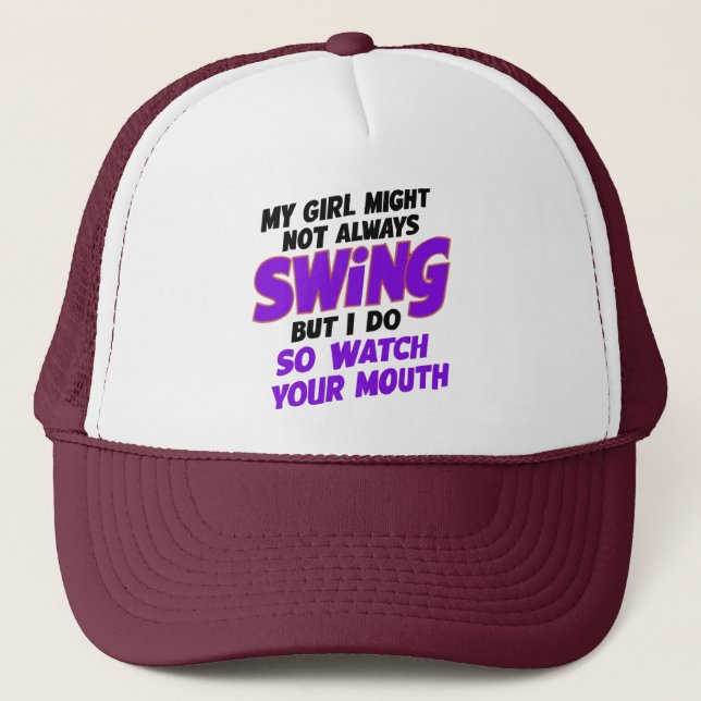 My Girl Might Not Always Swing But I Do So Trucker Hat (Front)