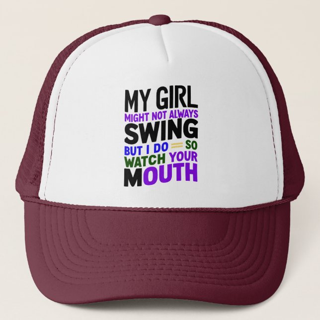 My Girl Might Not Always Swing But I Do So Trucker Hat (Front)