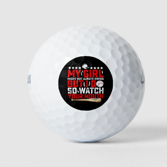 My Girl Might Not Always Swing But I Do So Watch  Golf Balls (Front)