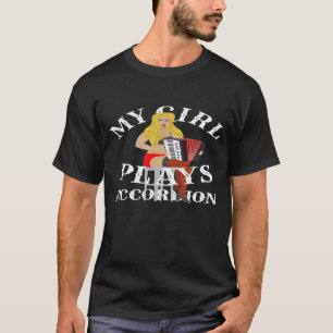 My Girl Plays Accordion For Music Accordionist 4 T-Shirt