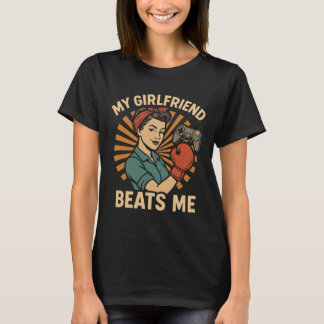 My Girlfriend Beats Me Retro Funny Men Couple Love T-Shirt