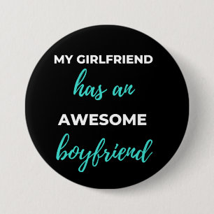 My Girlfriend Has An Awesome Boyfriend 3 Inch Round Button