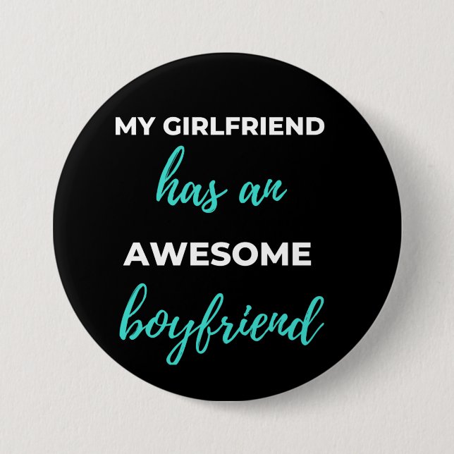 My Girlfriend Has An Awesome Boyfriend 3 Inch Round Button (Front)